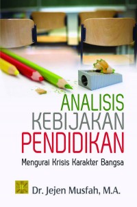 ANALISIS KEBIJAKAN PENDIDKAN MENGURAI KRISIS KARAKTER BANGSA