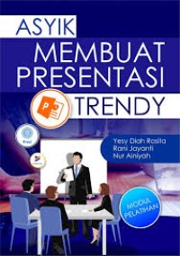 ASYIK MEMBUAT PRESENTASI TRENDY