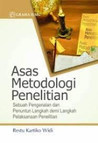 Asas MEtodologi Penelitian :sebuah pengenalan dan penuntunan langkah demi langkah pelaksanaan penelitian