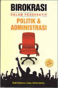 Birokrasi dalam Perspektif Politik & Administrasi