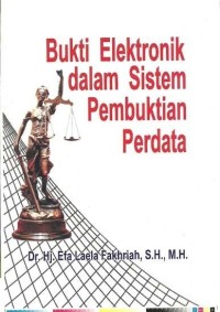 BUKTI ELEKTRONIK DALAM SISTEM PEMBUKTIAN PERDATA