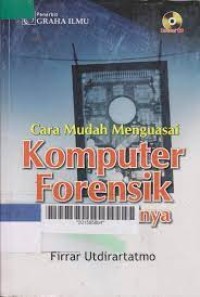 CARA MUDAH MENGUSAI KOMPUTER FORENSIK DAN APLIKASINYA