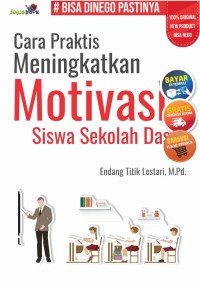 CARA PRAKTIS MENINGKATKAN MOTIVASI SISWA SEKOLAH DASAR