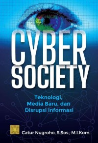 CYBER SOCIETY TEKNOLOGI MEDIA BARU DAN DISRUPSI INFORMASI