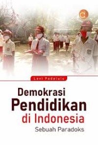 DEMOKRASI PENDIDKAN DI INDONESIA SEBUAH PARADOKS