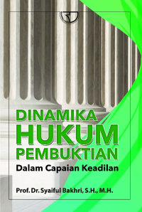 DINAMIKA HUKUM PEMBUKTIAN DALAM CAPAIAN KEADILAN