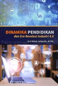 DINAMIKA PENDIDIKAN DAN ERA REVOLUSI INDUSTRI 4.0