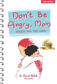 DONT BE ANGRY MOM MENIDIK ANAK TANPA MARAH