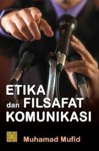 ETIKA DAN  FILSAFAT KOMUNIKASI