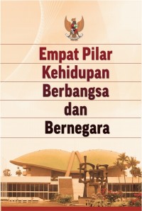 EMPAT PILAR KEHIDUPAN BERBANGSA DAN BERNEGARA