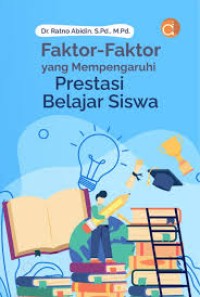 FAKTOR FAKTOR YANG MEMPENGARUHI PRESTASI BELAJAR SISWA