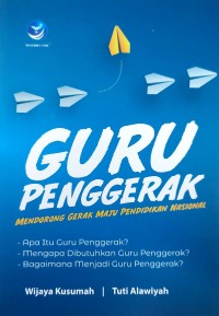 GURU PENGGERAK MENDORONG GERAK MAJU PENDIDIKAN NASIONAL