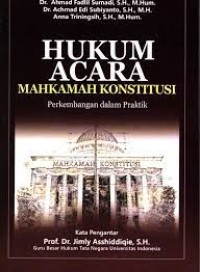 HUKUM ACARA MAHKAMAH KONSTITUSI: PERKEMBANGAN DALAM PRAKTIK