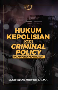 HUKUM KEPOLISIAN DAN CRIMINAL POLICY DALAM PENEGAKAN HUKUM