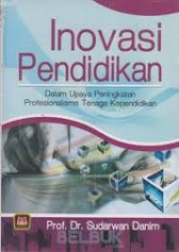 INOVASI PENDIDIKAN DALAM UPAYA PENINGKATAN PROFESIONALISME TENAGA KEPENDIDIKAN