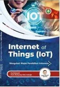 INTERNET PF THINGS (IOT) MENGUBAH WAJAH PENDIDIKAN INDONESIA