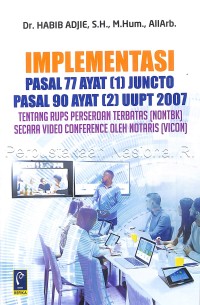 Implementasi Pasal 77 Ayat (1) Juncto Pasal 90 Ayat (2) UUPT 2007:TENTANG RUPS PERSEROAN TERBATAS (NONTBK) SECARA VIDEO CONFERENCE OLEH NOTARIS (VICON)