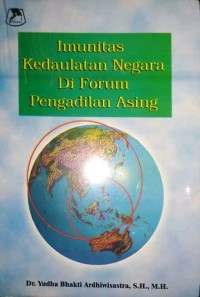 IMUNITAS KEDAULATAN NEGARA DI FORUM PENGADILAN ASING