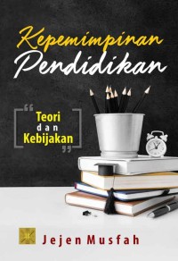 KEPEMIMPINAN PENDIDIKAN TEORI DAN KEBIJAKAN