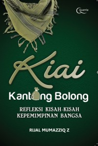 KIAI KANTONG BOLONG REFLEKSI KISAH KISAH KEPEMIMPINAN BANGSA