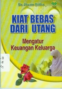 KIAT BEBAS DARI UTANG MENGATUR KEUANGAN KELUARGA