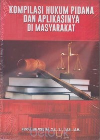 Kompilasi Hukum Pidana dan Aplikasinya di Masyarakat