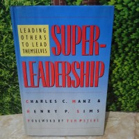 Leading Others To Lead Themselves Super Leadership