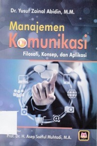 Image of MANAJEMEN KOMUNIKASI FILOSOFI KONSEP DAN APLIKASI