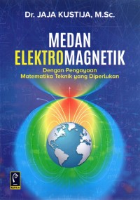 MEDAN ELEKROMAGNETIK DENGAN PENGAYAAN MATEMATIKA TEKNIK YANG DIPERLUKAN