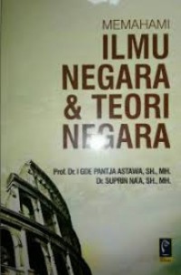 MEMAHAMI ILMU NEGARA & TEORI NEGARA