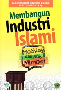 MEMBANGUN INDUSTRI ISLAMI  MOTIVASI DARI ATAS MIMBAR