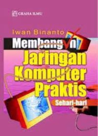 MEMBANGUN JARINGAN KOMPUTER PRAKTIS SEHARI-HARI