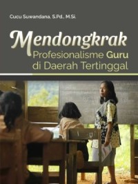 MENDONGKRAK PROFESIONALISME GURU DI DAERAH TERTINGGAL