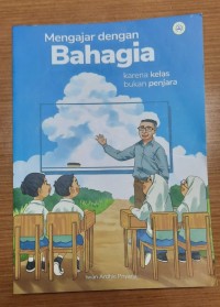 MENGAJAR DENGAN BAHAGIA KARENA KEALAS BUKAN PENJARA