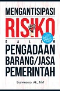 MENGANTISIPASI RISIKO DALAM PENGGADAAN BARANG  JASA PEMERINTAH