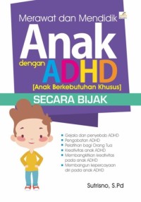 MERAWAT DAN MENDIDIK ANAK DENGAN ADHD SECARA BIJAK