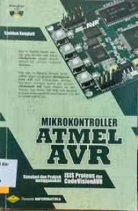 MIKROKONTROLLER ATMEL AVR simulasi dan praktek menggunakan isis proteus dan menggunakan code vision avr