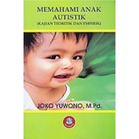 Memahami Anak Autistik (Kajian Teoritik dan Empirik)