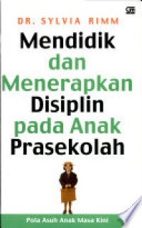 Mendidik dan Menerapkan Disiplin pada Anak Prasekolah