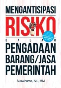 MENGATISIPASI RISIKO DALAM PENGADAAN BARANG/JASA PEMERINTAH