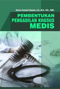 PEMBENTUKAN PENGADILAN KHUSUS MEDIS