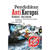 PENDIDIKAN ANTI KORUPSI BERBASIS MULTIMEDIA UNTUK PERGURUAN TINGGI