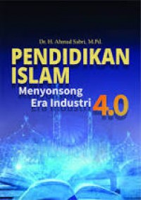 PENDIDIKAN ISLAM MENYONGSONG ERA INDUSTRI 4.0