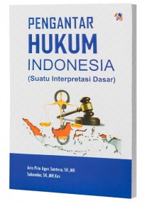 PENGANTAR HUKUM INDONESIA SUATU INTERPRESTASI DASAR