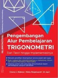 PENGEMBANGAN ALUR PEMBELAJARAN TRIGONOMETRI DARI TEORI HINGGA IMPLEMENTASINYA