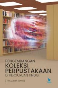 PENGEMBANGAN KOLEKSI PERPUSTAKAAN DI PERGURUAN TINGGI