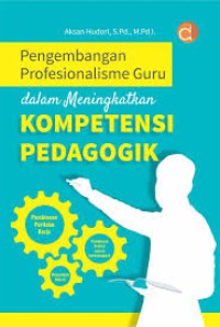 PENGEMBANGAN PROFESIAONALISME GURU DALAM MENINGKATKAN KOPETENSI PEDAGOGIK