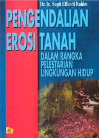 PENGENDALIAN EROSI TANAH  DALAM RANGKA PELESTARIAN LINGKUNGAN HIDUP