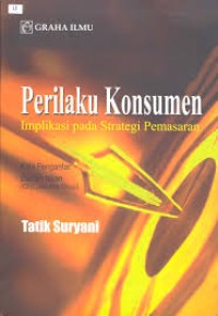 PERILAKU KONSUMEN IMPLIKASI PADA STRATEGI PEMASARAN