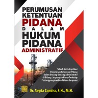 PERUMUSAN KETENTUAN PINDANA DALAM HUKUM PIDANA ADMINISTRATIF